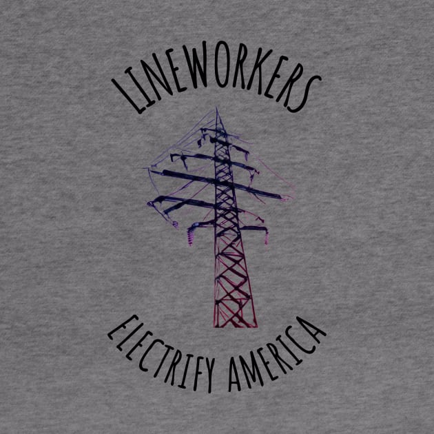 Lineworkers electrify America by FreakyTees